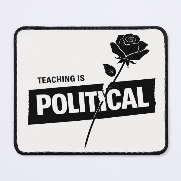 Item preview, Teaching Is Political designed and sold by ketkacreations.