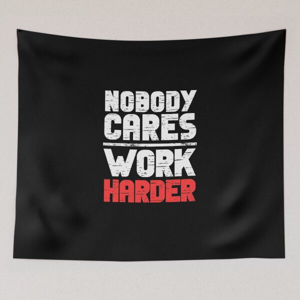 Item preview, Nobody Cares Work Harder designed and sold by Dondonmart.