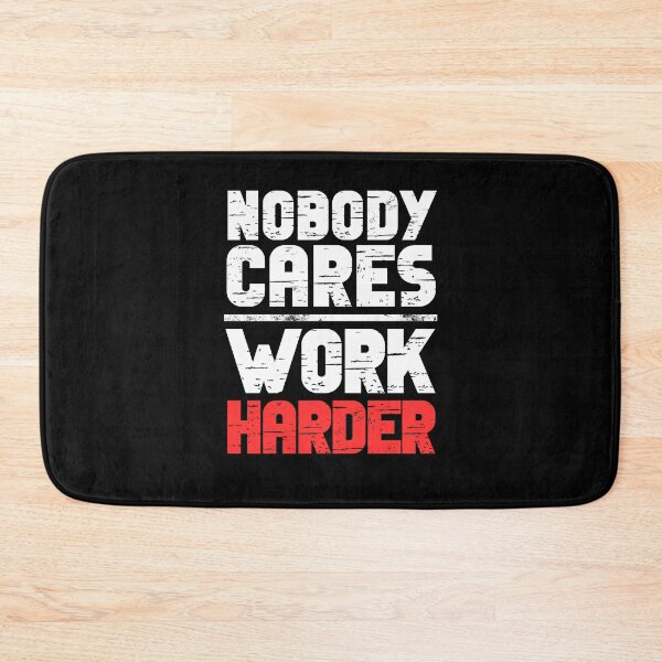 Item preview, Nobody Cares Work Harder designed and sold by Dondonmart.
