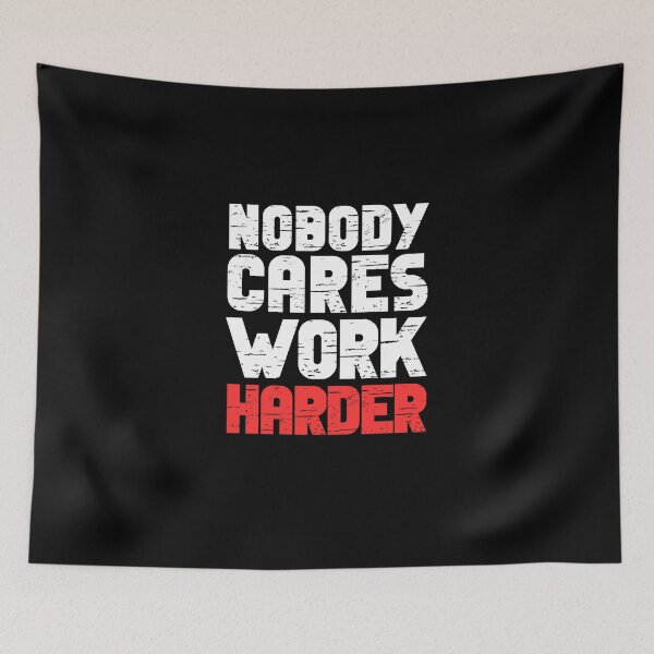 Item preview, Nobody Cares Work Harder designed and sold by Dondonmart.