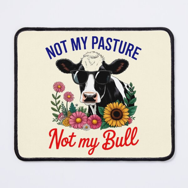 Item preview, Not My Pasture Not My Bull designed and sold by CharlottePlaceArt.