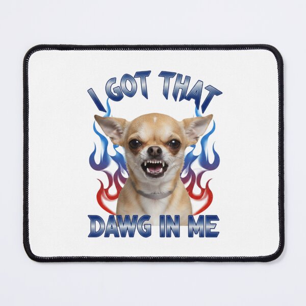 Item preview, Dawg in me, chihuahua, attitude, funnyfits70, Humor, Funny, retro, vintages, funny quotes, animal humor, designed and sold by FunnyFits70.