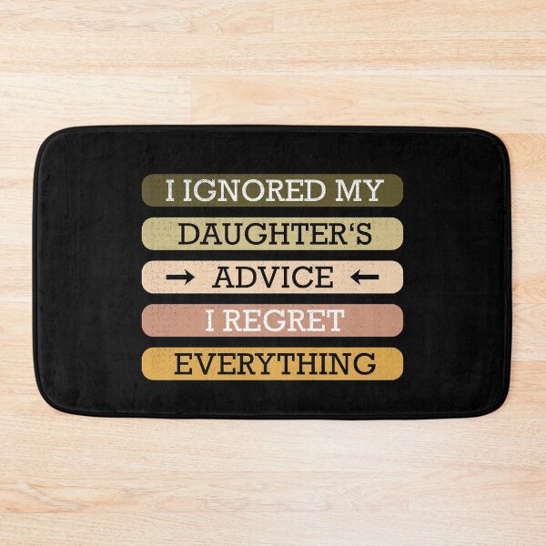 Item preview, Ignored My Daughters Advice I Regret Everything designed and sold by Betsytiptoe.