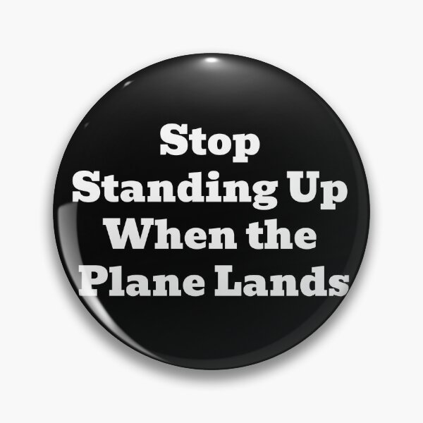 Item preview, Stop Standing Up When The Plane Lands Funny Travel Humor designed and sold by WakeNBake-Tees.
