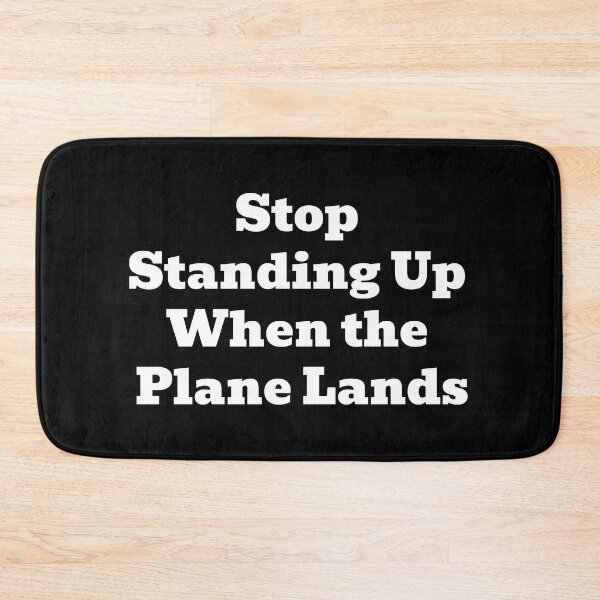 Item preview, Stop Standing Up When The Plane Lands Funny Travel Humor designed and sold by WakeNBake-Tees.