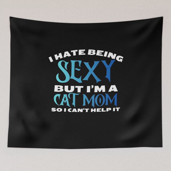 Item preview, i hate being sexy but i'm a cat mom so i can't help it in blue Classic Funny T-Shirt designed and sold by OldSkullDesigns.