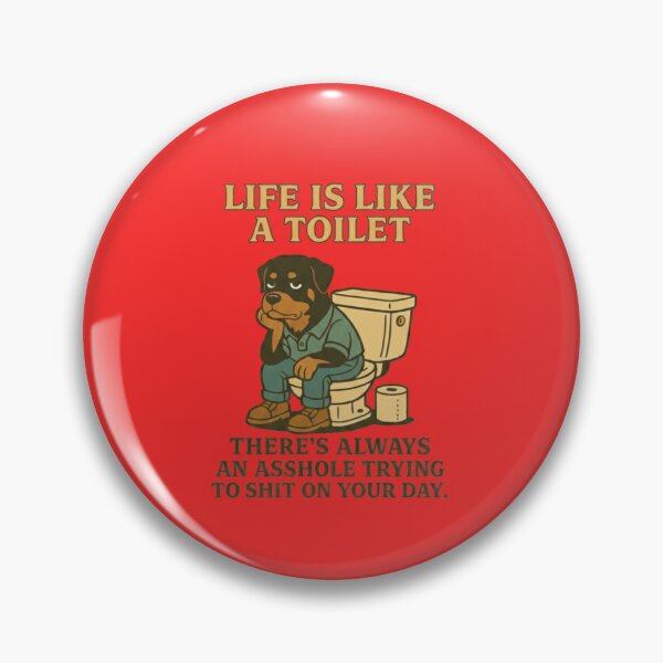 Item preview, LIFE IS LIKE A TOILET, THERE’S ALWAYS AN ASSHOLE TRYING TO SHIT ON YOUR DAY designed and sold by 123ks.