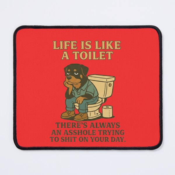 Item preview, LIFE IS LIKE A TOILET, THERE’S ALWAYS AN ASSHOLE TRYING TO SHIT ON YOUR DAY designed and sold by 123ks.