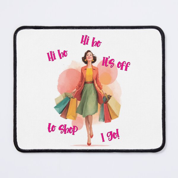 Item preview, Hi Ho, Hi Ho, It’s Off to Shop I Go! | Happy Shopping Queen Vibes designed and sold by Ignorant-Artist.