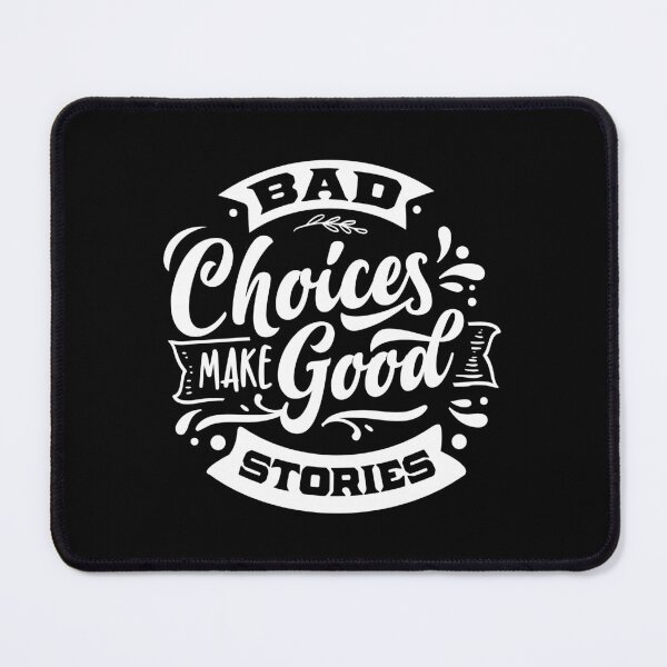 Item preview, Bad Choices Make Good Stories Funny Quote Typography designed and sold by QuietBloom80.