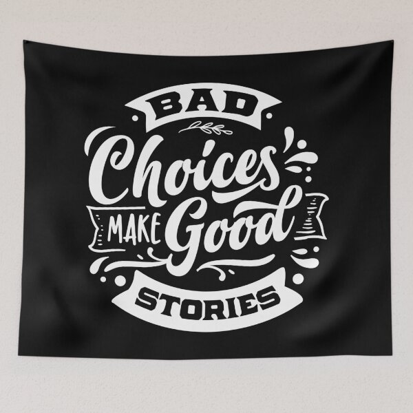 Item preview, Bad Choices Make Good Stories Funny Quote Typography designed and sold by QuietBloom80.