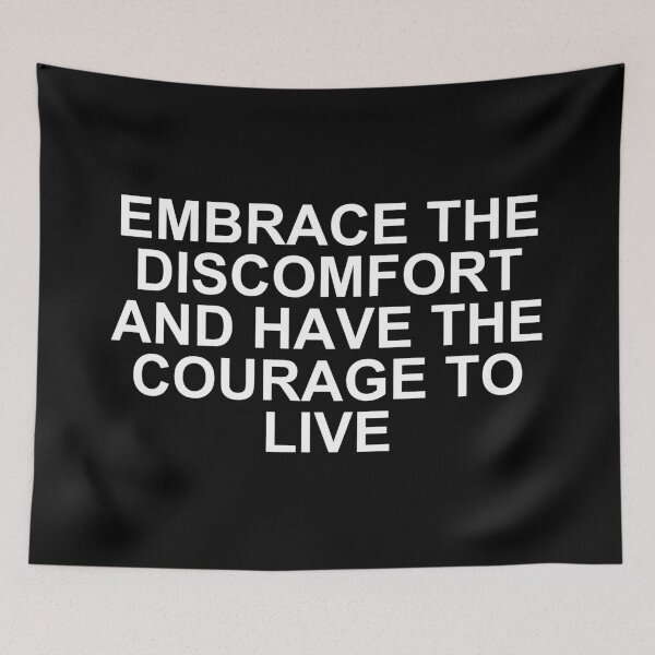 Item preview, embrace the discomfort and have the courage to live designed and sold by SWETA HALDER.