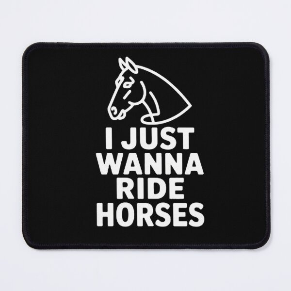 Item preview, I Just Wanna Ride Horses Equestrian Horse Riding Rider designed and sold by BHMARTS.