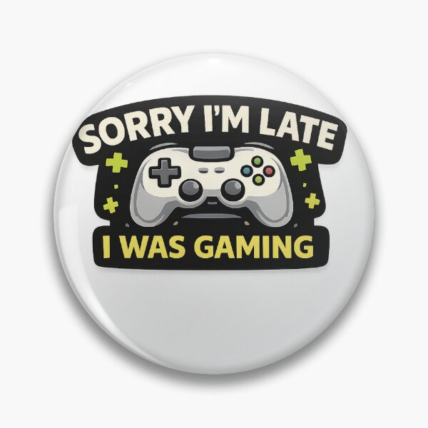 Item preview, Sorry I’m Late I Was Gaming designed and sold by Carbon-Beaver.