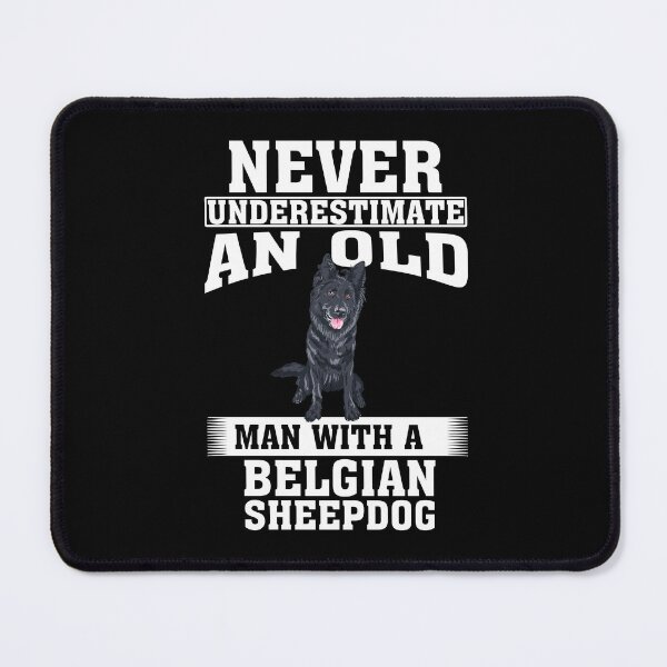 Item preview, Never Underestimate an Old Man with Belgian Sheepdog designed and sold by CosmoKitsch.