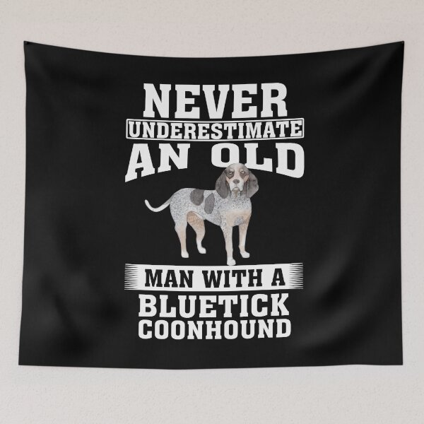 Item preview, Never Underestimate an Old Man with Bluetick Coonhound designed and sold by CosmoKitsch.