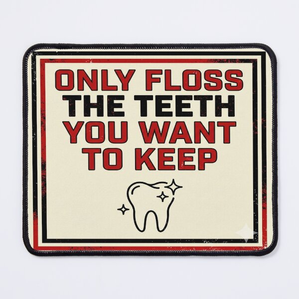 Item preview, Only Floss The Teeth You Want To Keep - Funny Dental Quote designed and sold by DrToothStudio.