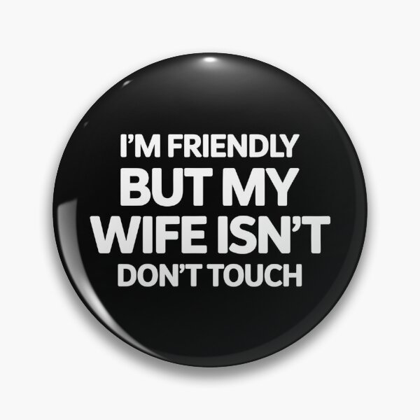 Item preview, I'm Friendly But My Wife Isn't Don't Touch - This sarcastic design is perfect for confident husbands who enjoy playful marriage humor and proudly joke about their jealous wife’s funny warning. designed and sold by ZyziowskyArt.