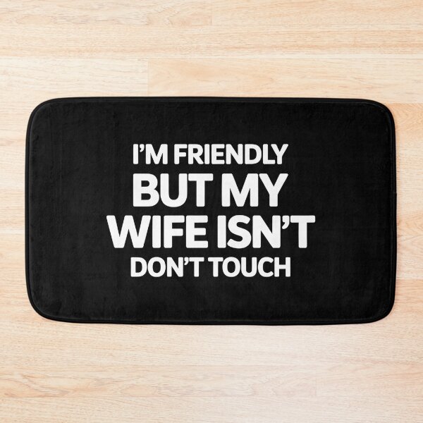 Item preview, I'm Friendly But My Wife Isn't Don't Touch - This sarcastic design is perfect for confident husbands who enjoy playful marriage humor and proudly joke about their jealous wife’s funny warning. designed and sold by ZyziowskyArt.