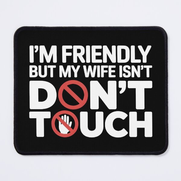 Item preview, I'm Friendly But My Wife Isn't Don't Touch - This sarcastic design is perfect for confident husbands who enjoy playful marriage humor and proudly joke about their jealous wife’s funny warning. designed and sold by ZyziowskyArt.
