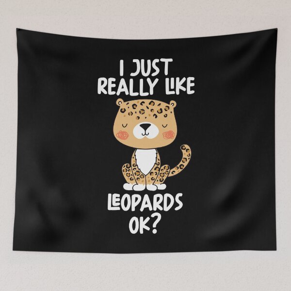 Item preview, I Just Really Like Leopards Ok? designed and sold by GabbyKash.