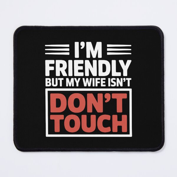 Item preview, I'm Friendly But My Wife Isn't Don't Touch - This sarcastic design is perfect for confident husbands who enjoy playful marriage humor and proudly joke about their jealous wife’s funny warning. designed and sold by ZyziowskyArt.