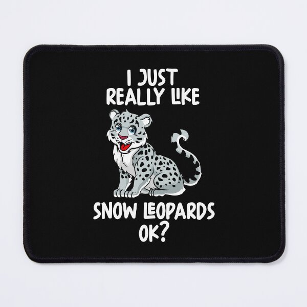 Item preview, I Just Really Like Snow Leopards Ok? designed and sold by GabbyKash.