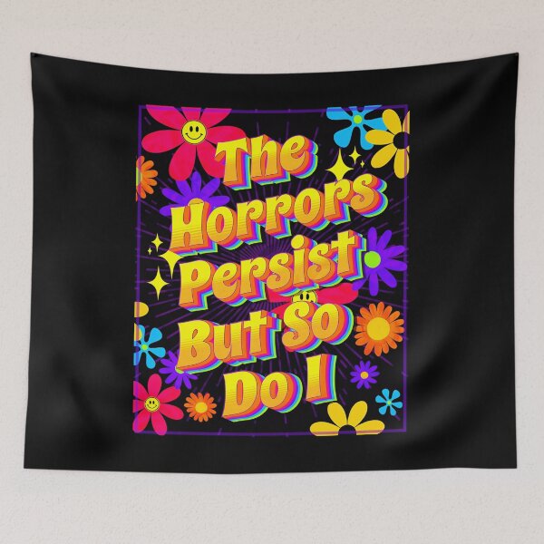 Item preview, The Horrors Persist But So Do I Vibrant Flower Burst designed and sold by SkeletonsDanger.