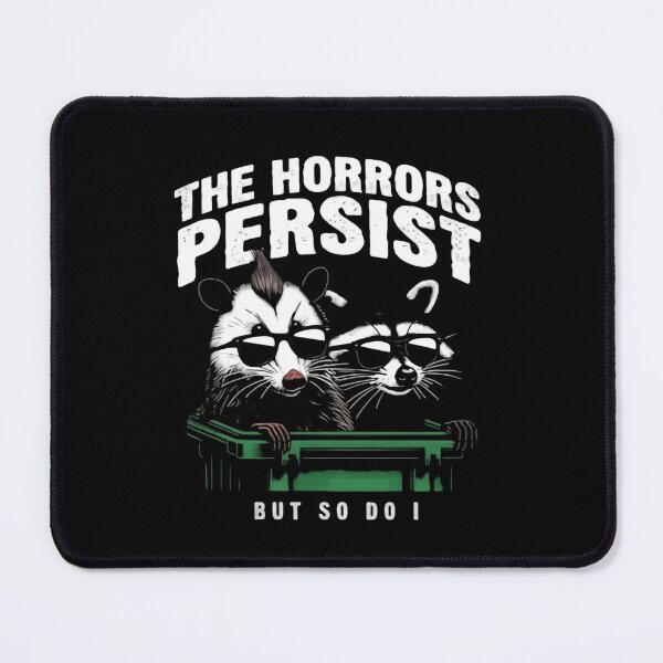 Item preview, The Horrors Persist But So Do I Funny Opossum and Raccoon designed and sold by SkeletonsDanger.