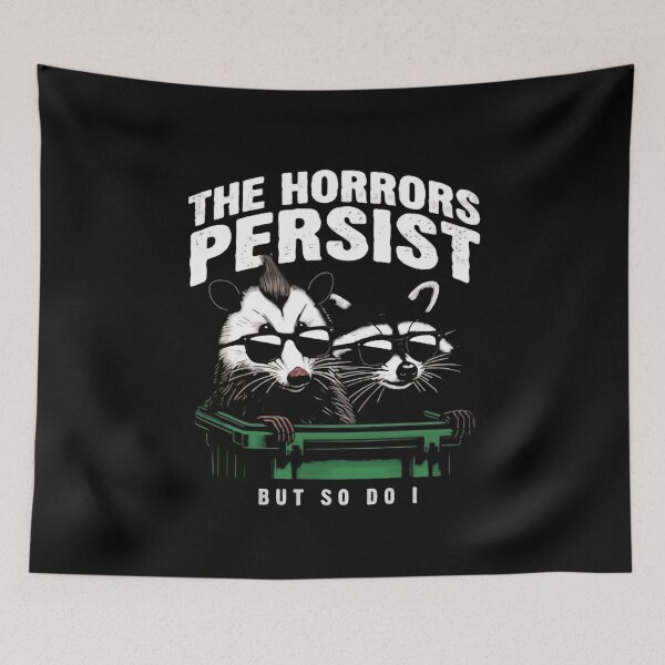 Item preview, The Horrors Persist But So Do I Funny Opossum and Raccoon designed and sold by SkeletonsDanger.