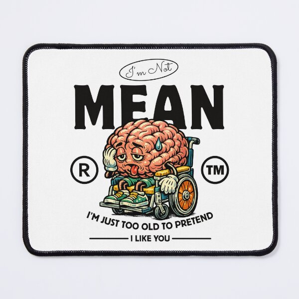 Item preview, I'm not mean, I'm just too old designed and sold by Peerless-Prime.