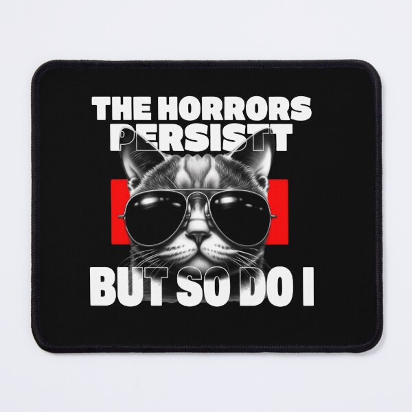 Item preview, The Horrors Persist But So Do I Unbothered Cat designed and sold by SkeletonsDanger.