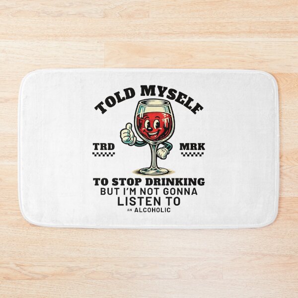 Item preview, Told myself to stop drinking but I'm not gonna listen to an alcoholic designed and sold by Peerless-Prime.