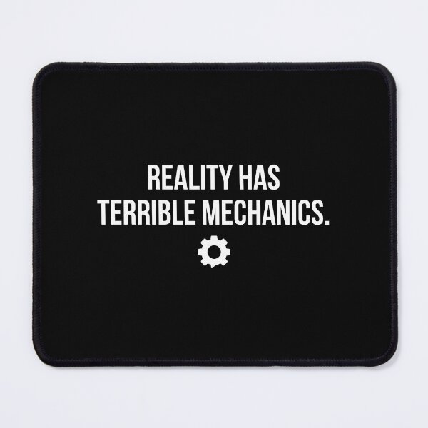 Item preview, Reality Has Terrible Mechanics - Gaming Philosophy Graphic Tee designed and sold by by Gabriel Arts.