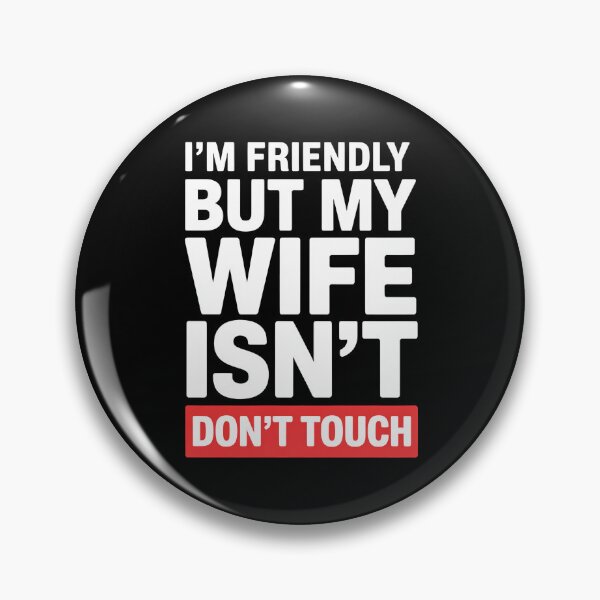Item preview, I'm Friendly But My Wife Isn't Don't Touch - This sarcastic design is perfect for confident husbands who enjoy playful marriage humor and proudly joke about their jealous wife’s funny warning. designed and sold by ZyziowskyArt.