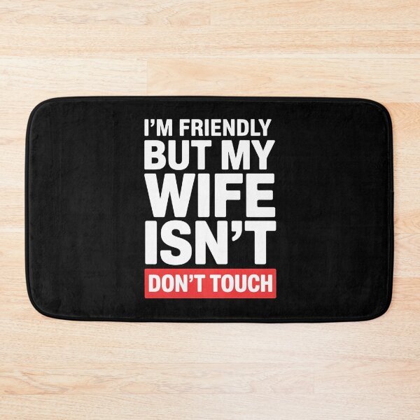 Item preview, I'm Friendly But My Wife Isn't Don't Touch - This sarcastic design is perfect for confident husbands who enjoy playful marriage humor and proudly joke about their jealous wife’s funny warning. designed and sold by ZyziowskyArt.