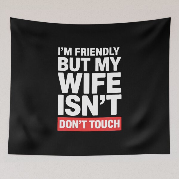 Item preview, I'm Friendly But My Wife Isn't Don't Touch - This sarcastic design is perfect for confident husbands who enjoy playful marriage humor and proudly joke about their jealous wife’s funny warning. designed and sold by ZyziowskyArt.