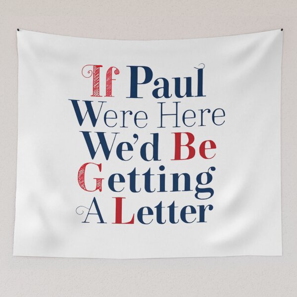 Item preview, If Paul Were Here Wed Be Getting A Letter Again Soon designed and sold by SkeletonsDanger.