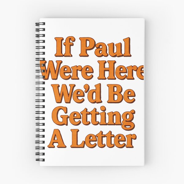 Item preview, If Paul Were Here Wed Be Getting A Letter Immediately Again designed and sold by SkeletonsDanger.