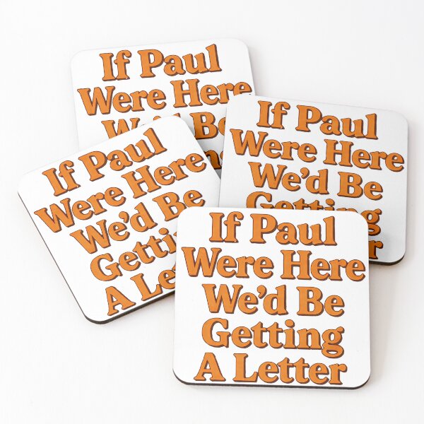 Item preview, If Paul Were Here Wed Be Getting A Letter Immediately Again designed and sold by SkeletonsDanger.