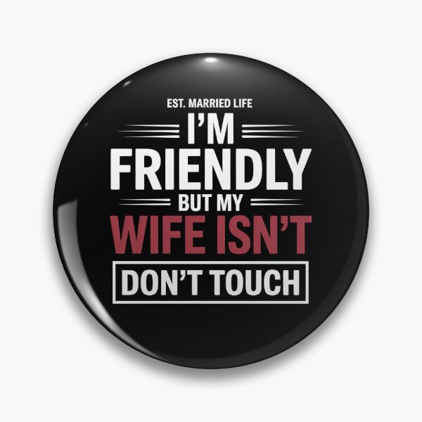 Item preview, I'm Friendly But My Wife Isn't Don't Touch - This sarcastic design is perfect for confident husbands who enjoy playful marriage humor and proudly joke about their jealous wife’s funny warning. designed and sold by ZyziowskyArt.