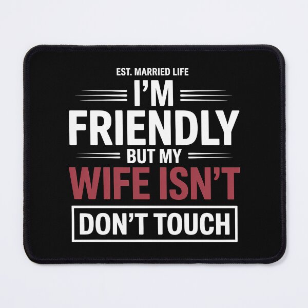 Item preview, I'm Friendly But My Wife Isn't Don't Touch - This sarcastic design is perfect for confident husbands who enjoy playful marriage humor and proudly joke about their jealous wife’s funny warning. designed and sold by ZyziowskyArt.