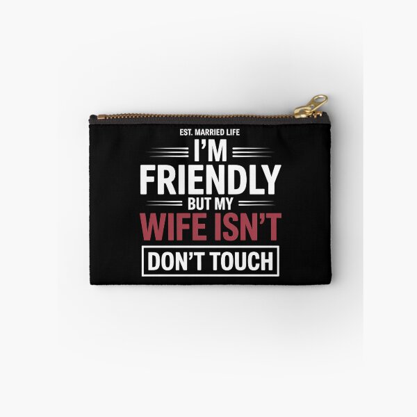 Item preview, I'm Friendly But My Wife Isn't Don't Touch - This sarcastic design is perfect for confident husbands who enjoy playful marriage humor and proudly joke about their jealous wife’s funny warning. designed and sold by ZyziowskyArt.