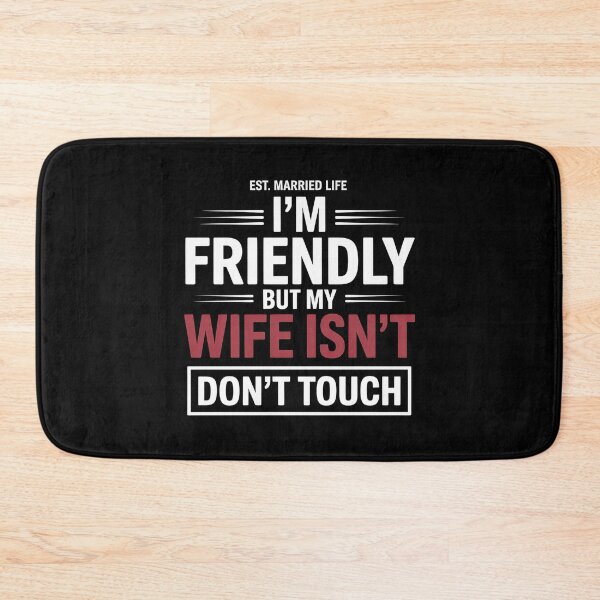 Item preview, I'm Friendly But My Wife Isn't Don't Touch - This sarcastic design is perfect for confident husbands who enjoy playful marriage humor and proudly joke about their jealous wife’s funny warning. designed and sold by ZyziowskyArt.