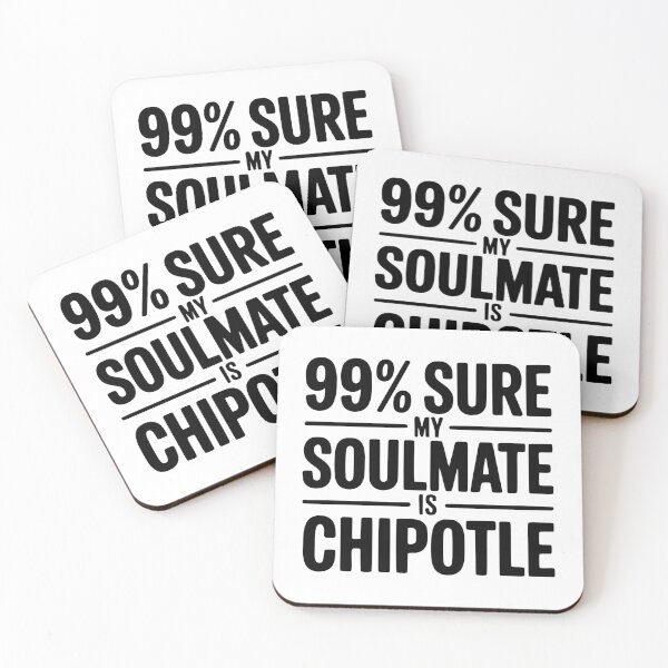Item preview, 99% Sure My Soulmate is Chipotle designed and sold by Frank Ring.