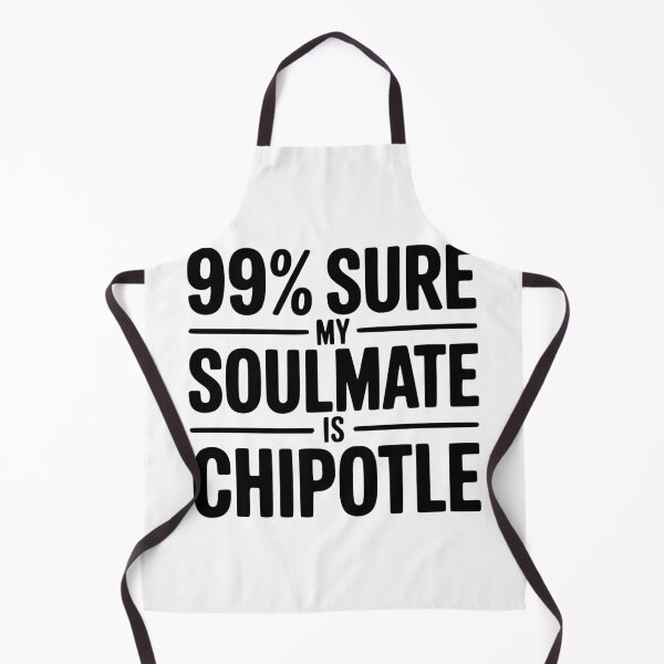 Item preview, 99% Sure My Soulmate is Chipotle designed and sold by Frank Ring.