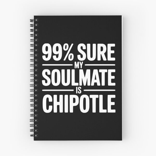 Item preview, 99% Sure My Soulmate is Chipotle designed and sold by Frank Ring.
