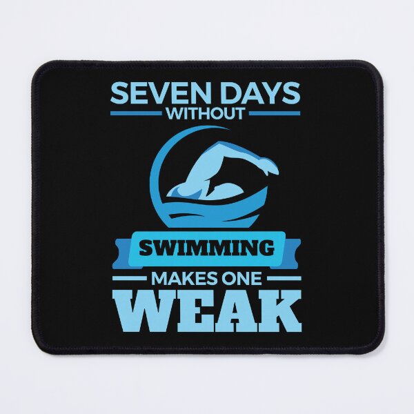 Item preview, Seven Days Without Swimming Makes One Weak designed and sold by jaygo.