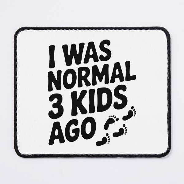 Item preview, I Was Normal 3 Kids Ago designed and sold by Frank Ring.