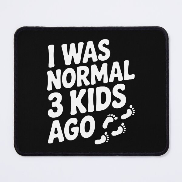 Item preview, I Was Normal 3 Kids Ago designed and sold by Frank Ring.